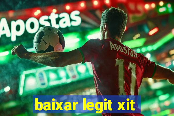 baixar legit xit